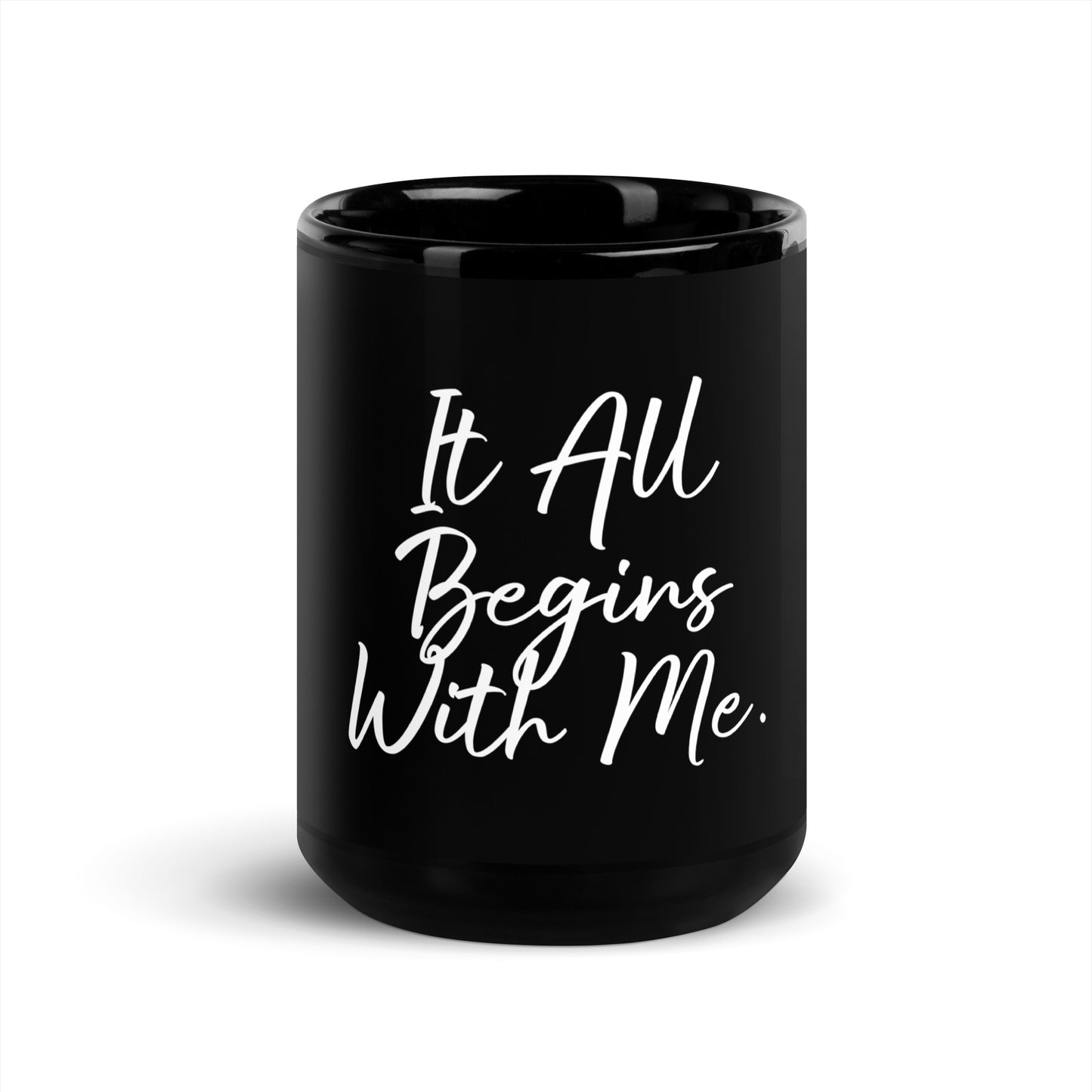 It all begins with me Black Glossy Mug
