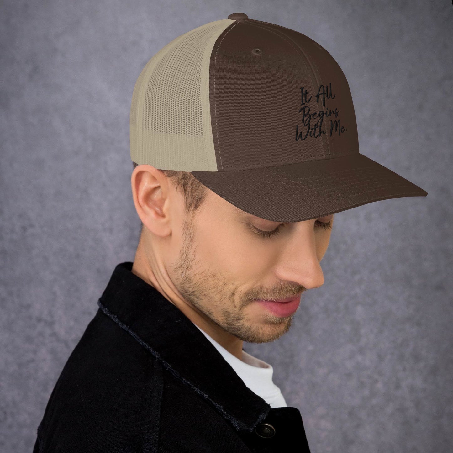 It all begins with me Trucker Cap