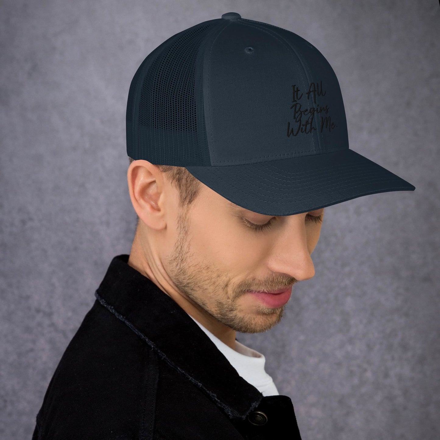 It all begins with me Trucker Cap
