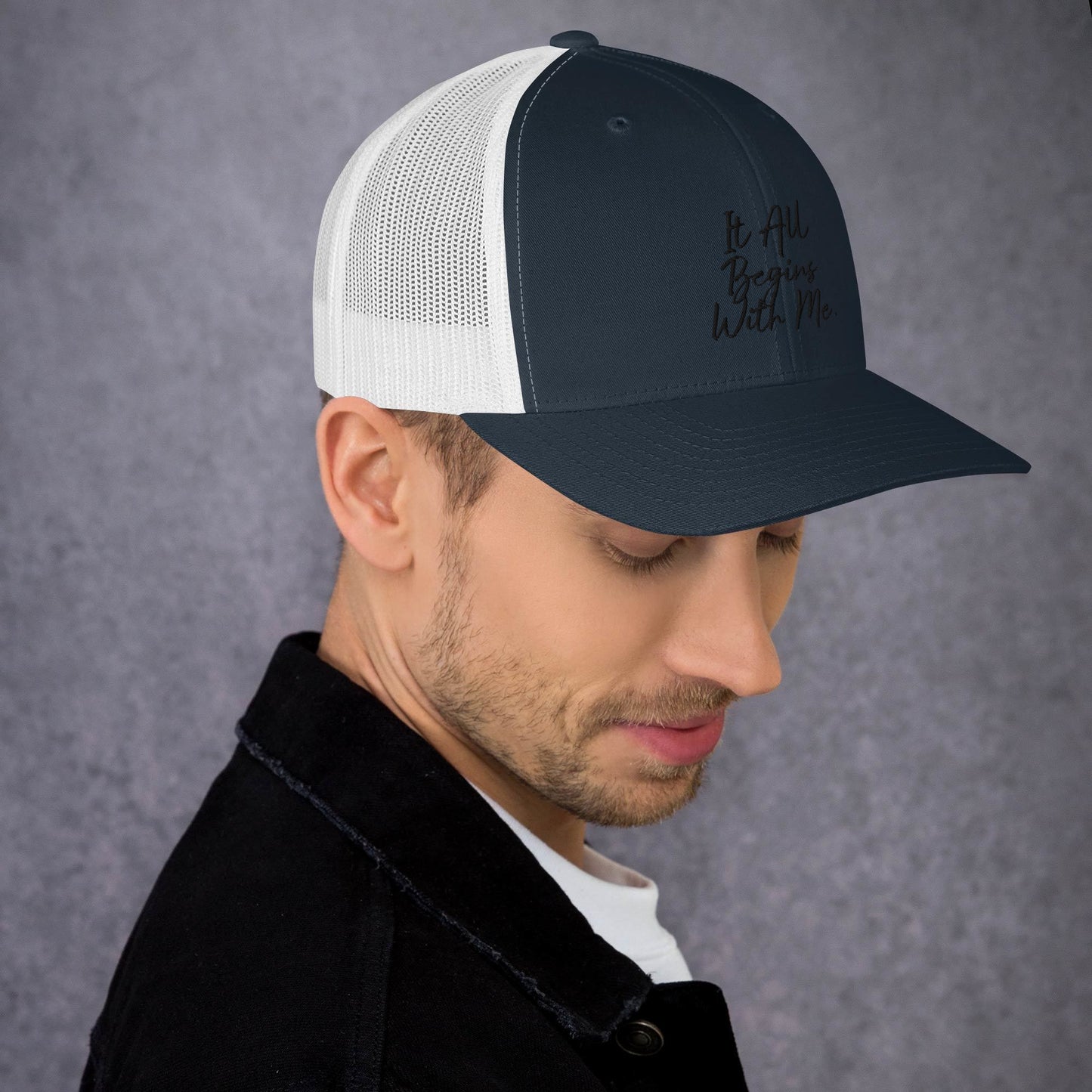 It all begins with me Trucker Cap