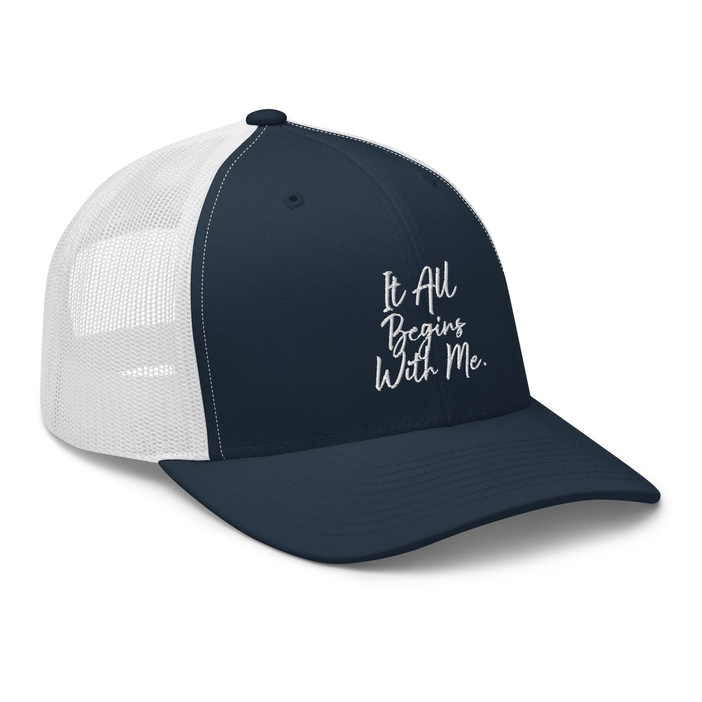 It all begins with me Trucker Cap