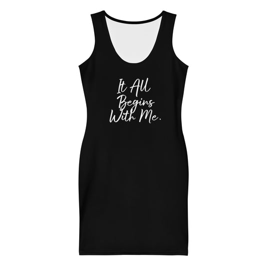 It all begins with me Dress