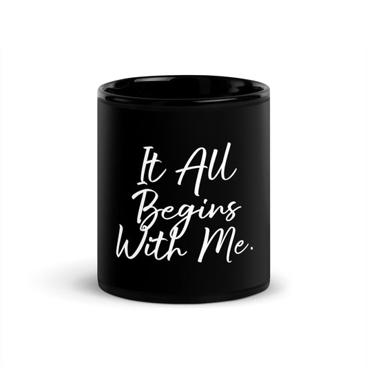 It all begins with me Black Glossy Mug