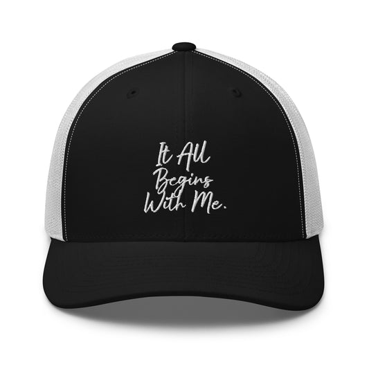 It all begins with me Trucker Cap