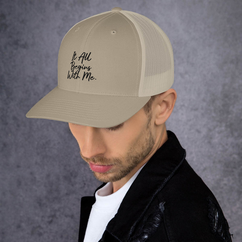 It all begins with me Trucker Cap