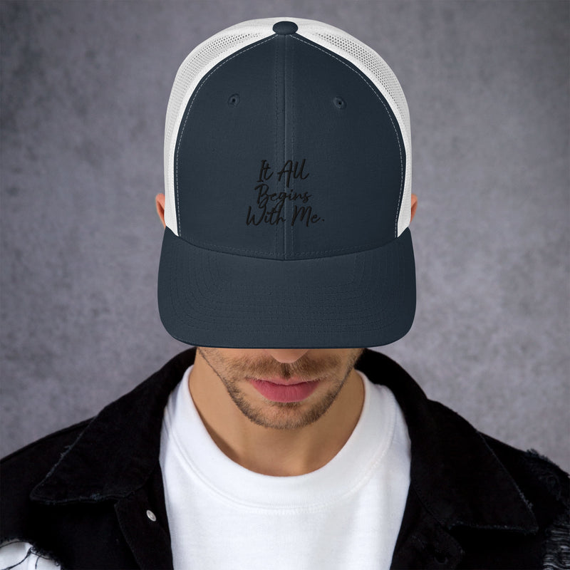 It all begins with me Trucker Cap