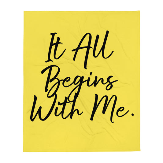It all begins with me Throw Blanket