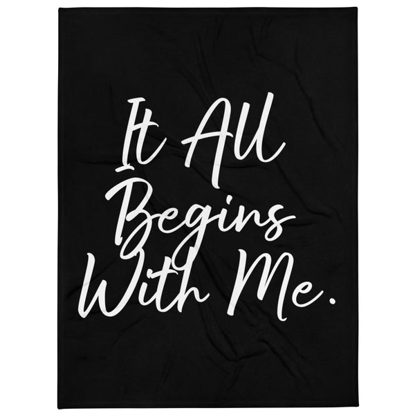 It all begins with me Throw Blanket