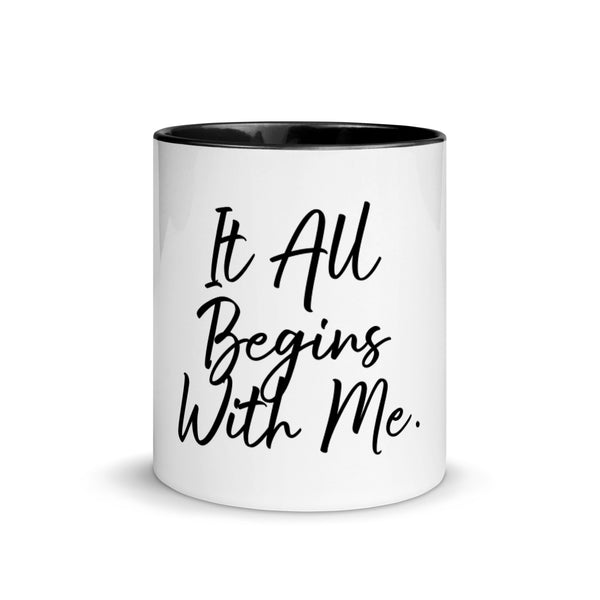 It all begins with me Mug with black Color Inside